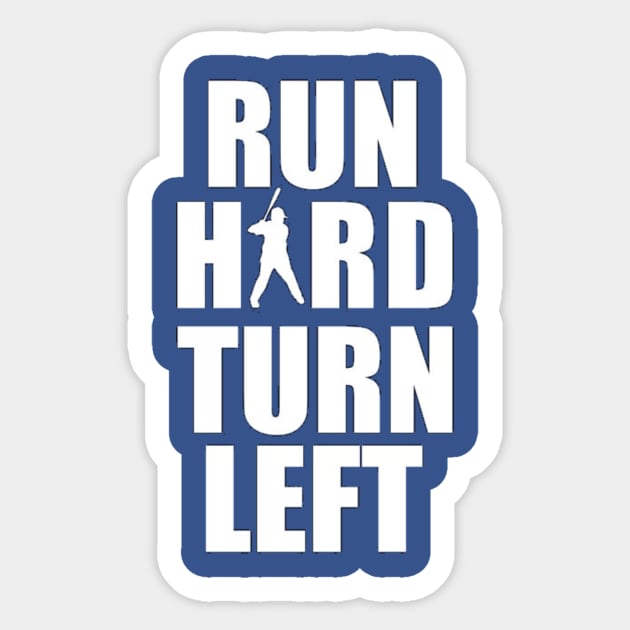 Run hard and turn left Sticker by Topplays_baseball